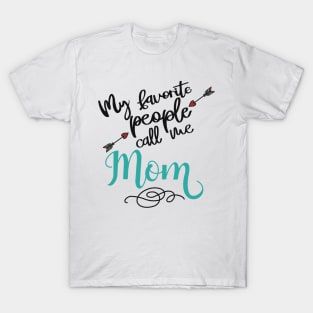 My favorite people call me mom T-Shirt